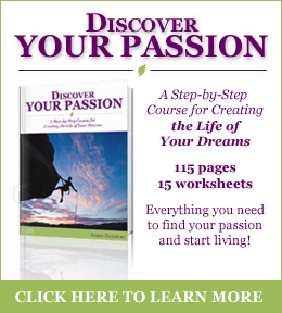 Discover Your Passion: A Step-By-Step Course for Creating the Life of Your Dreams