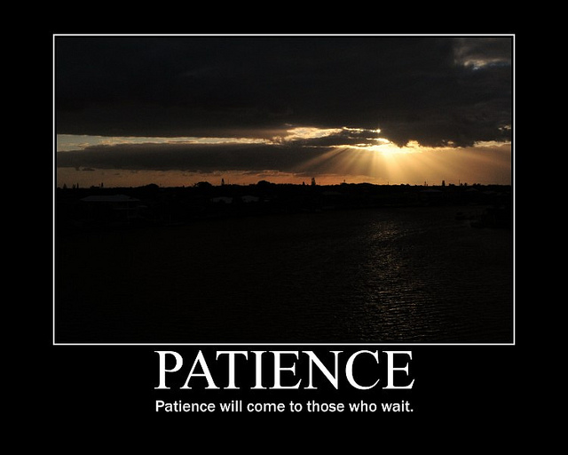 Why patience can solve many of your problems